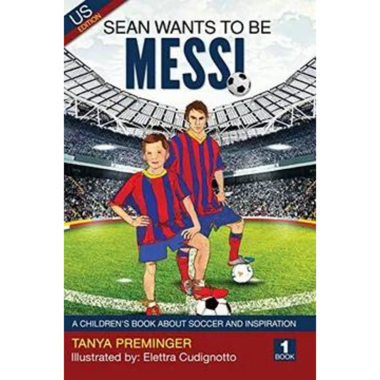 Libro en Inglés - Sean wants to be Messi: Un libro para niños sobre fútbol e inspiración.